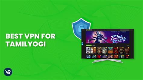 tamilyogi vpn in download|Best TamilYogi VPN in USA [Updated Oct 2024]